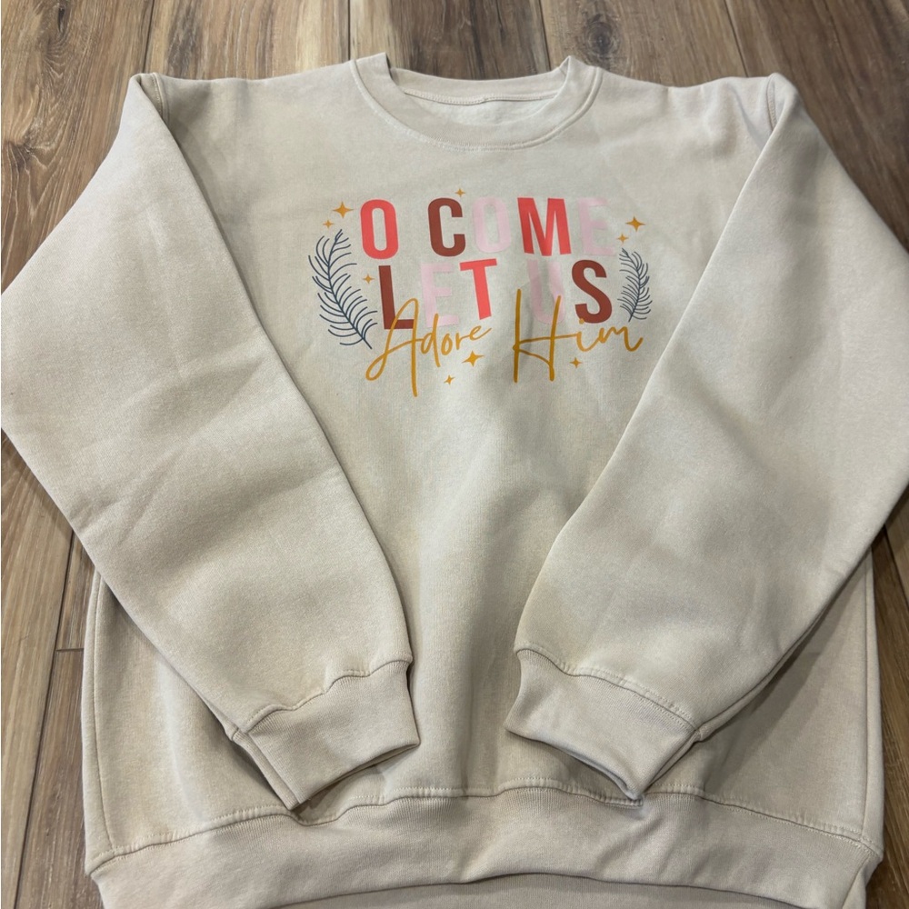 “O come let us adore him”  Christmas crewneck